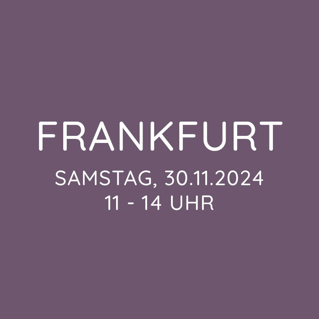 Workshop | Frankfurt | SA, 30.11. | 11:00 - 14:00 Uhr